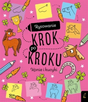 Rysowanie krok po kroku. Konie i kucyki - praca zbiorowa