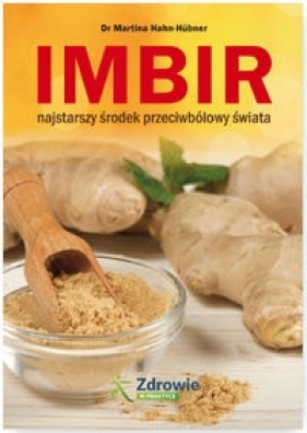 Imbir Najstarszy środek przeciwbólowy świata - Hahn-Hübner Martina