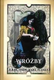 WRÓŻBY Z RĄK, SNÓW, KART, PISMA, PLANET jako zabawa towarzyska MOWA KWIATÓW I DROGICH KAMIENI, WRÓŻENIE Z RĄK (CHIROMANCJA), SYMBOLIKA KART, SĄD O CHARAKTERZE CZŁOWIEKA Z PLANET, FIZYOGNOMIKI, CHODU, PISMA