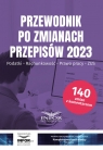 Przewodnik po zmianach przepisów 2023 Podatki, rachunkowość , prawo