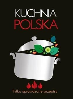 Kuchnia Polska Tylko Sprawdzone Przepisy Praca Zbiorowa Olesiejuk