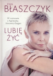 Ewa Błaszczyk Lubię żyć! - Agnieszka Litorowicz-Siegert, Ewa Błaszczyk