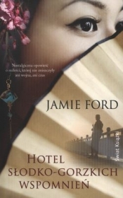 Hotel słodko-gorzkich wspomnień - Jamie Ford