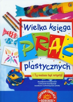 Wielka księga prac plastycznych - Nicholson Sue, Robins Deri