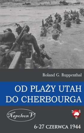 Od plaży Utah do Cherbourga 6-27 czerwca 1944 - Roland G. Ruppenthal