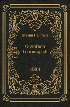 O ziołach i o mocy ich - Falimirz Stefan