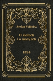 O ziołach i o mocy ich - Falimirz Stefan