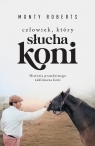 Człowiek, który słucha koni Monty Roberts