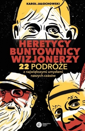 Heretycy, Buntownicy, Wizjonerzy. - Karol Jałochowski