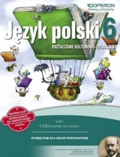 Język polski 6. Kształcenie kulturowo-literackie. Odkrywamy na nowo. Podręcznik do wieloletniego użytku - Hanna Szaniawska, Małgorzata Składanek