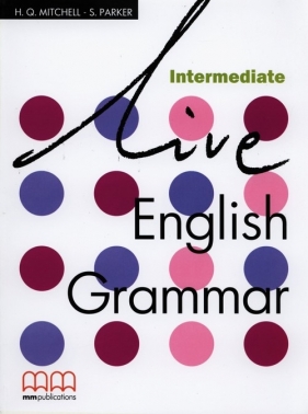 Live English Grammar Intermediate - H. Q. Mitchell, Parker S.