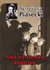 Nikt nie da nam zbawienia? - Sergiusz Piasecki