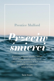 Przeciw śmierci - Mulford Prentice