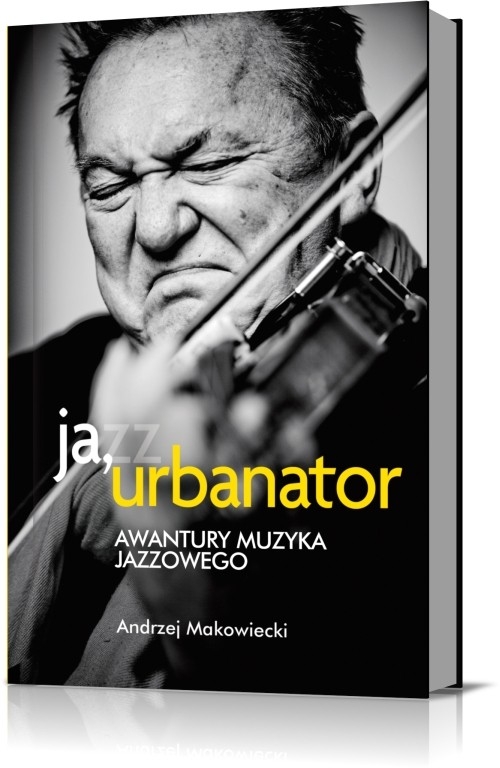 Ja, Urbanator. Awantury muzyka jazzowego (WYPJPJE0210)