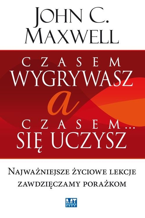 Czasem wygrywasz, a czasem się uczysz