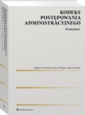 Kodeks postępowania administracyjnego Komentarz - Zbigniew Kmieciak, Joanna Wegner, Maciej Wojtuń