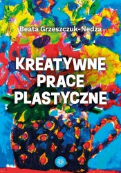 Kreatywne prace plastyczne - Grzeszczuk-Nędza Beata