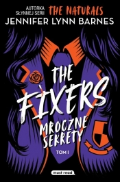 The Fixers. Tom 1. Mroczne sekrety - Jennifer Lynn Barnes