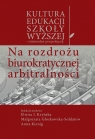 Na rozdrożu biurokratycznej arbitralności