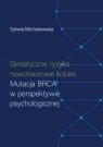 Genetyczne ryzyko nowotworowe kobiet.Mutacja BRCA w perspektywie Michałowska Sylwia