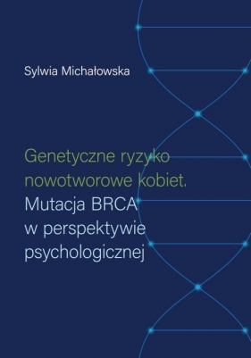Genetyczne ryzyko nowotworowe kobiet. - Michałowska Sylwia 