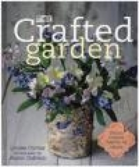 The Crafted Garden Louise Curley