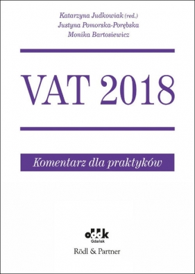 VAT 2018 Komentarz dla praktyków - Pomorska-Porębska Justyna, Bartosiewicz Monika