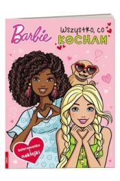 Barbie. Wszystko, co kocham - Praca zbiorowa