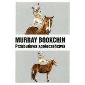 Przebudowa społeczeństwa - Bookchin Murray