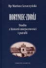 Horyniec-Zdrój Studia z historii miejscowości i parafii Leszczyński Mariusz