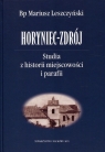 Horyniec-Zdrój Studia z historii miejscowości i parafii Mariusz Leszczyński