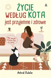 Życie według kota jest przyjemne i zdrowe - Eulalie Astrid