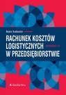 Rachunek kosztów logistycznych w przedsiębiorstwie (Wyd. III) Beata Sadowska