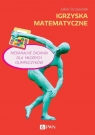 Igrzyska matematyczne Niebanalne zadania dla młodych olimpijczyków Szczepaniak Jakub