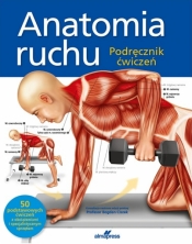Anatomia ruchu. Podręcznik ćwiczeń - Ashwell Ken