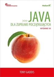 Java dla zupełnie początkujących Owoce programowania - Gaddis Tony