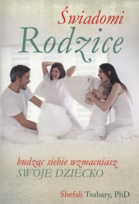 Świadomi rodzice - Shefali Tsabary