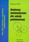 Konkursy matematyczne dla szkoły podstawowej Zbiór zadań z konkursów w Rosół Marianna