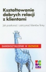 Kształtowanie dobrych relacji z klientami Jak przekonać i zatrzymać Peter Kenzelmann