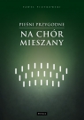  Pieśni przygodne na chór mieszany