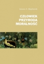 Człowiek, przyroda, moralność - Janusz Andrzej Majcherek