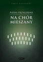 Pieśni przygodne na chór mieszany - Paweł Piotrowski