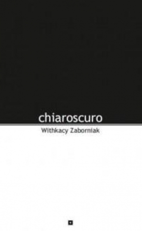 Chiaroscuro - Witkacy Zaborniak