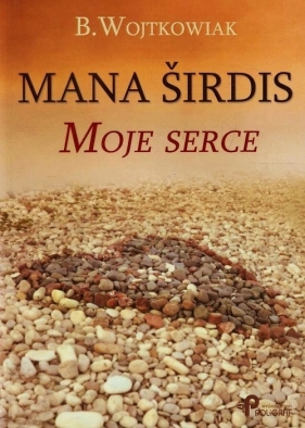 Mana sirdis Moje serce - B. Wojtkowiak