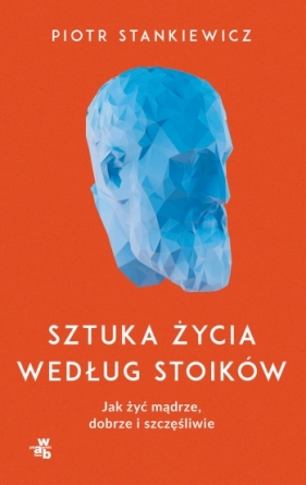 Sztuka życia według stoików - Piotr Stankiewicz