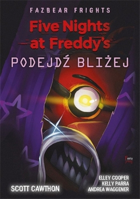 Five Nights at Freddy's: Fazbear Frights. Podejdź bliżej - Scott Cawthon