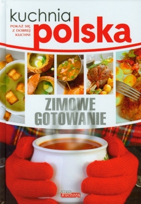 Kuchnia polska Zimowe gotowanie (Uszkodzona okładka) - Marta Szydłowska