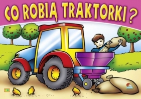 Kolorowanka. Co robią traktorki? - Chłopiec z traktorem siewnikiem (A5, 16 str.) - Krzesiek