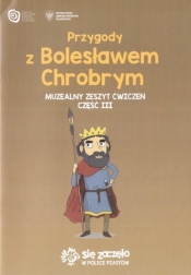 Przygody z B. Chrobrym Muzealny zeszyt ćw. 3 - Aleksandra Chmielewska