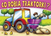Kolorowanka. Co robią traktorki? - Chłopiec z traktorem siewnikiem (A5, 16 str.)